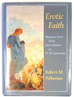 Erotic Faith: Being in Love from Jane Auste to D.H. Lawrence