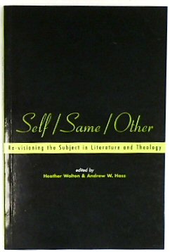 Self/Same/Other: Re-visioning the Subject in Literature and Theology