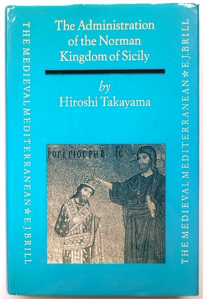 The Adminstration of the Norman Kingdom of Sicily