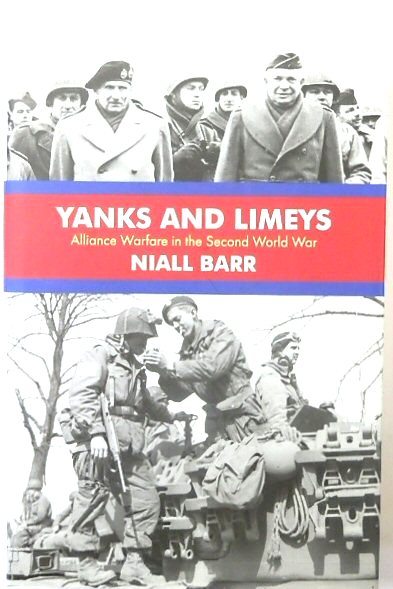 Yanks and Limeys: Alliance Warfare in the Second World War