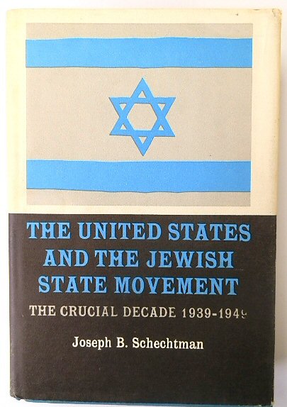 The United States and the Jewish State Movement: The Crucial Decade 1939-1949
