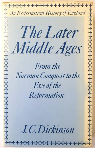 The Later Middle Ages: From the Norman Conquest to the Eve of Reformation (Ecclesiastical History of England)
