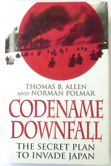 Codename Downfall: The Secret Plan to Invade Japan