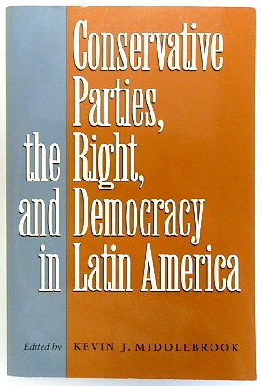 Conservative Parties, The Right, and Democracy in Latin America