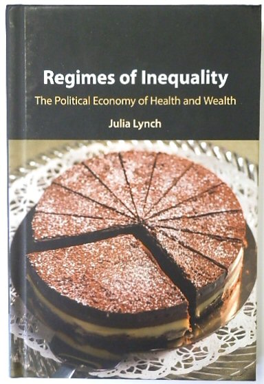 Regimes of Inequality: The Political Economy of Health and Wealth