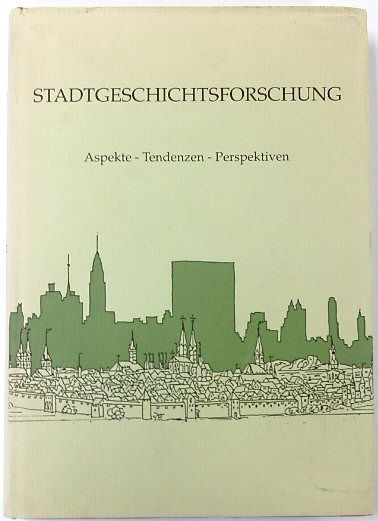 Stadgeschichtsforschung: Aspekte, Tendenzen, Perspektiven