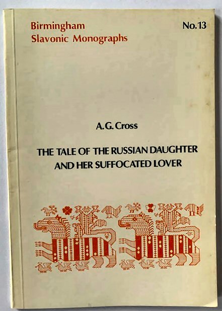 Birmingham Slavonic Monographs No.13: The Tale of the Russian Daughter and Her Suffocated Lover