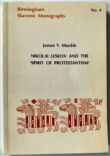 Birmingham Slavonic Monographs No.4: Nikolai Leskov and the 'Spirit of Protestantism'