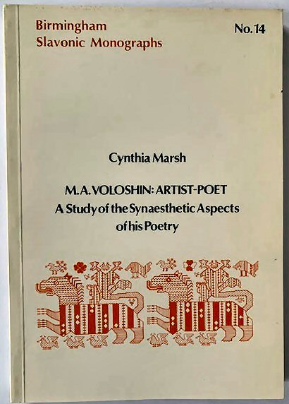 Birmingham Slavonic Monographs No.14: M.A. Voloshin: Artist-Poet: A Study of the Synaesthetic Aspects of His Poetry