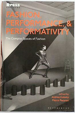Fashion, Performance & Performativity: The Complex Spaces of Fashion