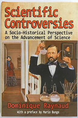 Scientific Controversies: A Socio-Historical Perspective on the Advancement of Science