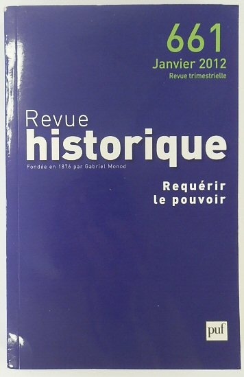 Revue Historique: Fondee en 1876 par Gabriel Monod: No.661 Janvier 2012