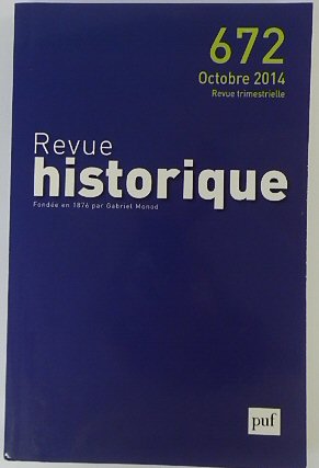 Revue Historique Fondee En 1876 par Gabriel Monod: No.672 Octobre 2014