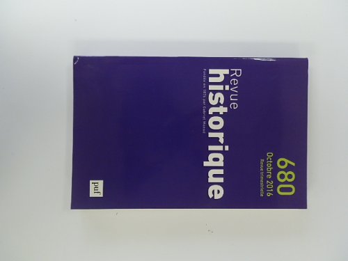 Revue Historique: Fondee en 1876 par Gabriel Monod: No.680 Octobre 2016