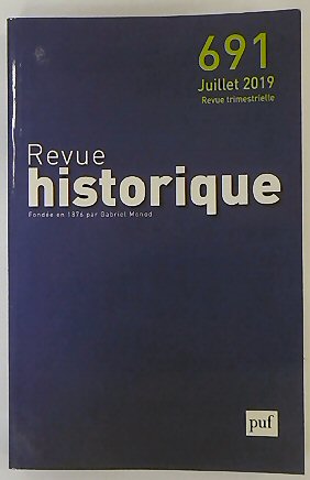 Revue Historique: Fondee en 1876 par Gabriel Monod: No.691 Juillet 2019
