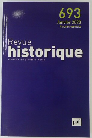 Revue Historique: Fondee en 1876 par Gabriel Monod: No.693 Janvier 2020