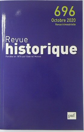 Revue Historique: Fondee en 1876 par Gabriel Monod: No.696 Octobre 2020