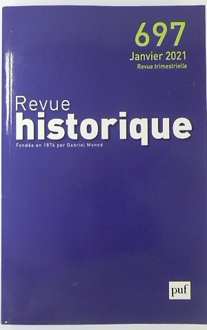 Revue Historique: Fondee en 1876 par Gabriel Monod: No.697 Janvier 2021