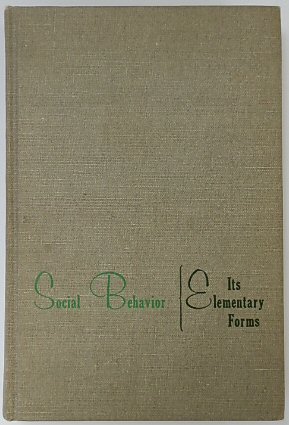 Social Behavior: Its Elementary Forms