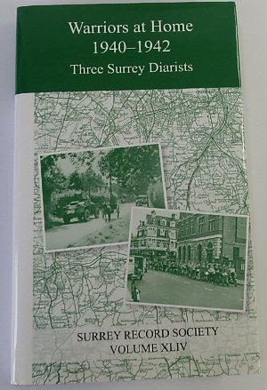 Warriors at Home 1940-1942, Three Surrey Diarists: Surrey Record Society Volume XLIV