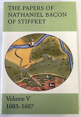 The Papers of Nathaniel Bacon of Siffkey: Volume V, 1603-1607