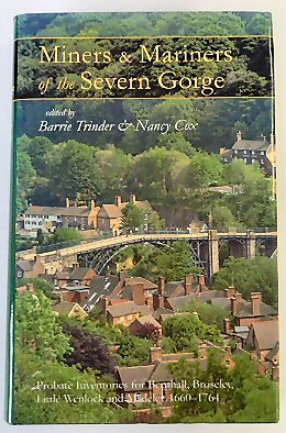 Miners & Mariners of the Severn Gorge: Probate Inventories for Benthall, Broseley, Little Wenlock and Madeley, 1660-1764