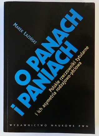 O PANACH I PANIACH. POLSKIE RZECZOWNIKI TYTULARNE I ICH ASYMETRIA RODZAJOWO-PLCIOWA
