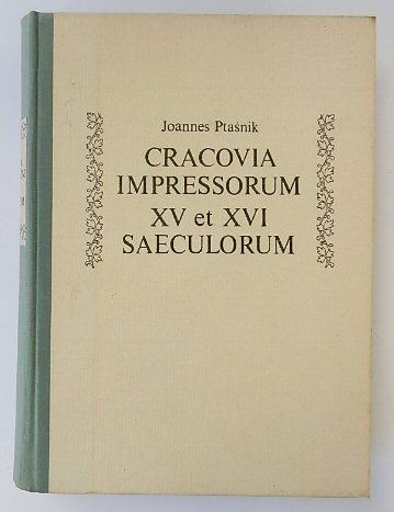 Monumenta Poloniae Typographica XV et XVI Saeculorum. Volumen I. Cracovia Impressorum