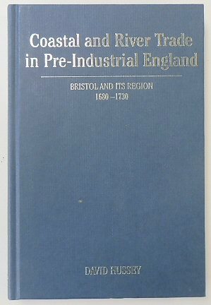 Coastal and River Trade in Pre-Industrial England: Bristol and Its Region, 1680-1730