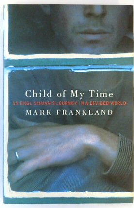 Child of My Time. An Englishman's Journey in a Divided World
