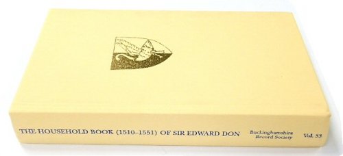 The Household Book (1510-1551) of Sir Edward Don: An Anglo-Welsh Knight and His Circle