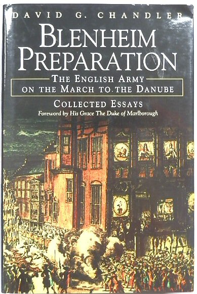 Blenheim Preparation: The English Army on the March to the Danube - Collected Essays