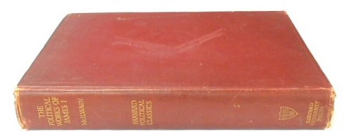 The Political Works of James I (Reprinted from the Edition of 1616)