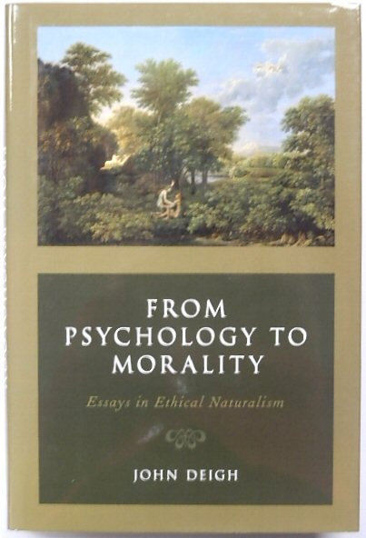 From Psychology to Morality: Essays in Ethical Naturalism