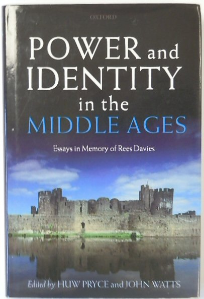 Power and Identity in the Middle Ages: Essays in Memory of Rees Davies
