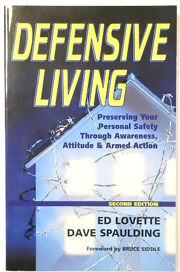 Defensive Living: Preserving Your Personal Safety Through Awareness, Attitude & Armed Action (Second Edition)