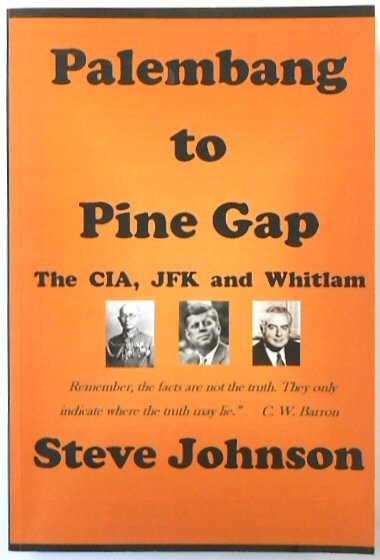 Palembang to Pine Gap: The CIA, JFK and Whitlam