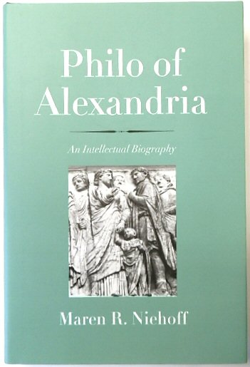 Philo of Alexandria: An Intellectual Biography
