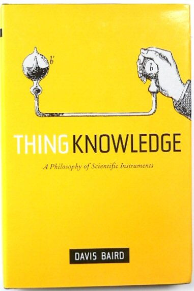 Thing Knowledge: A Philosophy of Scientific Instruments