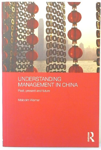 Understanding Management in China: Past, Present and Future