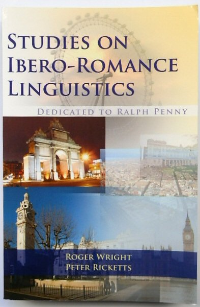 Studies on Ibero-Romance Linguistics: Dedicated to Ralph Penny