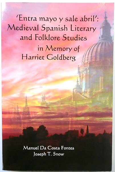 'Entra Mayo y Sale Abril': Medieval Spanish Literary and Folklore Studies in Memory of Harriet Goldberg
