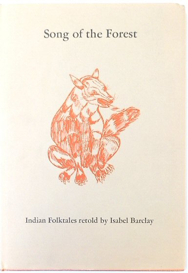 Song of the Forest: Indian Folktales Retold By Isabel Barclay