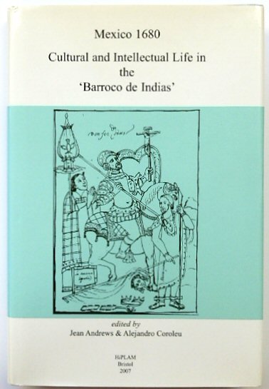 Mexico 1680: Cultural and Intellectual Life in the 'Barroco De Indias'