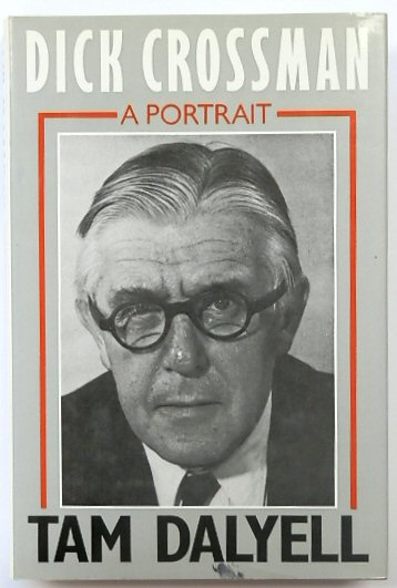 Dick Crossman: A Portrait