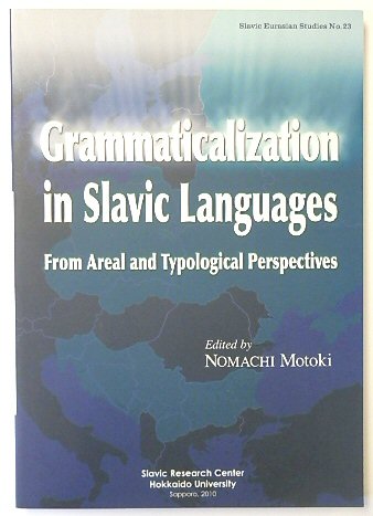 Grammaticalization in Slavic Languages From Areal and Typological Perspectives: Slavic Eurasian Studies 23