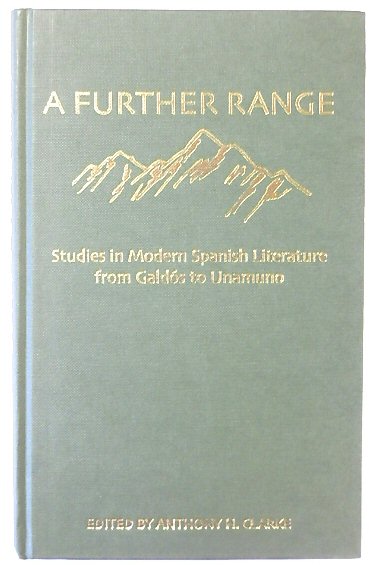 A Further Range: Studies in Modern Spanish Literature for Galds to Unamuno