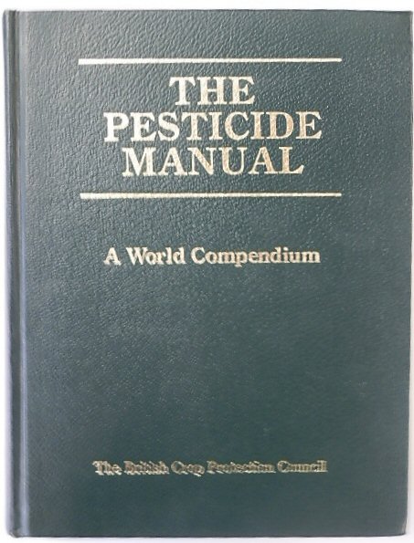 The Pesticide Manual: A World Compendium: Seventh Edition
