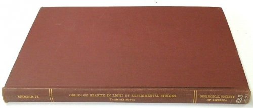 Origin of Granite in the Light of Experimental Studies: The Geological Society of America: Memoir 74