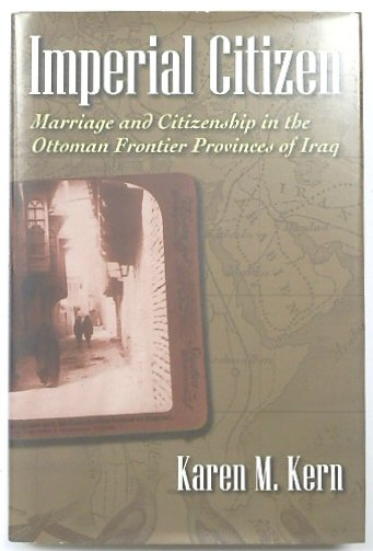 Imperial Citizen: Marriage and Citizenship in the Ottoman Frontier Provinces of Iraq